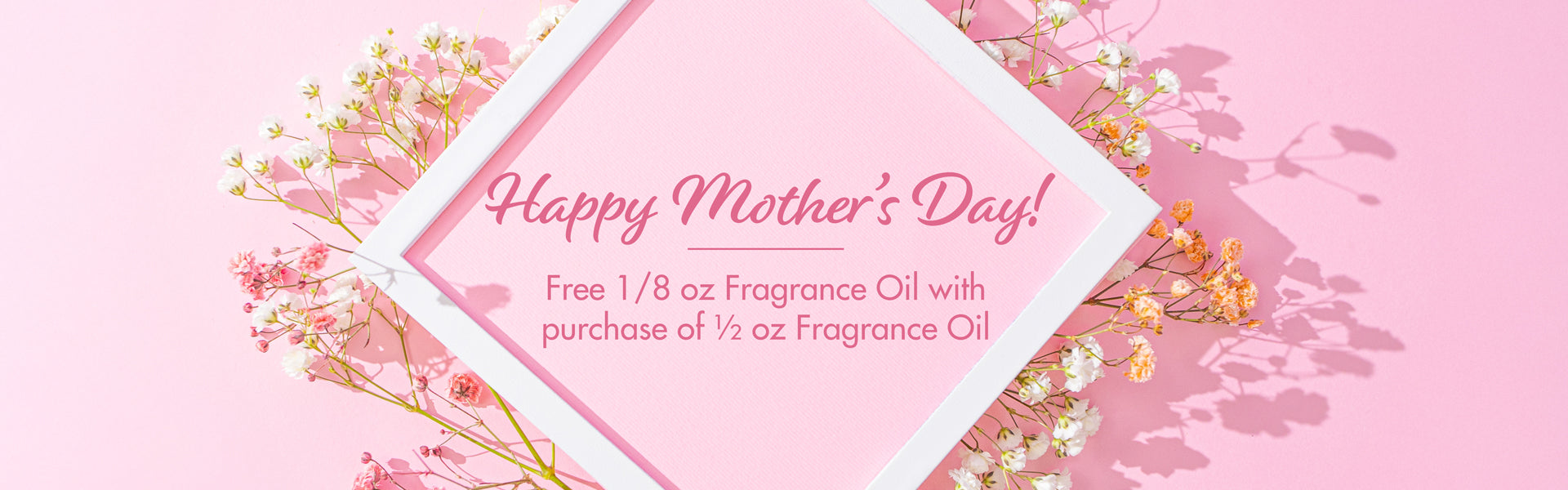 Mother's Day free 1/8 oz Fragrance Oil with purchase of 1/2 oz Fragrance Oil